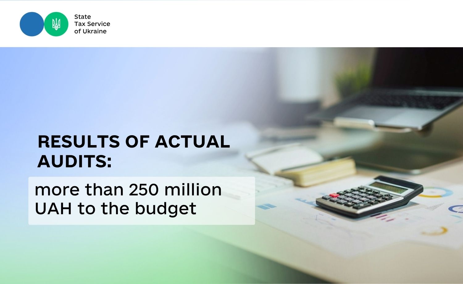 More than 250 million UAH to the budget and 1.6 thousand unregistered employees: results of actual audits by the State Tax Service in the first half of 2026